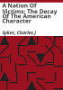 A_nation_of_victims__the_decay_of_the_American_character