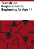 Transition_requirements__beginning_at_age_14