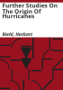 Further_studies_on_the_origin_of_hurricanes