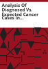 Analysis_of_diagnosed_vs__expected_cancer_cases_in_residents_of_the_Vasquez_Boulevard_I-70_superfund_site_study_area__Denver__Colorado