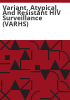 Variant__atypical__and_resistant_HIV_surveillance__VARHS_