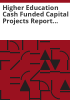 Higher_education_cash_funded_capital_projects_report_FY2010-11
