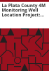 La_Plata_County_4M_monitoring_well_location_project