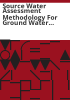 Source_water_assessment_methodology_for_ground_water_sources