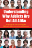 Understanding_Why_Addicts_Are_Not_All_Alike__Recognizing_the_Types_and_How_Their_Differences_Affect_Intervention_and_Treatment