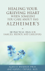 Healing_Your_Grieving_Heart_When_Someone_You_Care_About_Has_Alzheimer_s