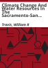 Climate_change_and_water_resources_in_the_Sacramento-San_Joaquin_region_of_California