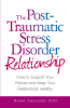 The_Post_Traumatic_Stress_Disorder_Relationship
