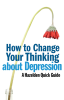 How_to_Change_Your_Thinking_About_Depression