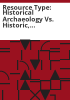 Resource_type__historical_archaeology_vs__historic__architectural