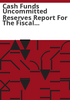 Cash_funds_uncommitted_reserves_report_for_the_fiscal_year_ended_June_30__1998