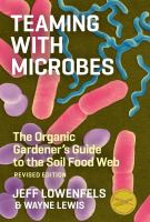 Teaming_with_Microbes__The_Organic_Gardener_s_Guide_to_the_Soil_Food_Web__Revised_