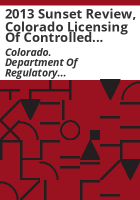 2013_sunset_review__Colorado_Licensing_of_Controlled_Substances_Act