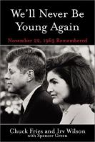 _We_ll_never_be_young_again___remembering_the_last_days_of_John_F__Kennedy
