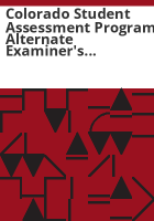 Colorado_Student_Assessment_Program_Alternate_examiner_s_manual_spring_2008