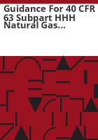 Guidance_for_40_CFR_63_subpart_HHH_natural_gas_transmission_and_storage_MACT_standard