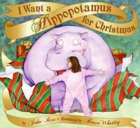 I_want_a_hippopotamus_for_Christmas___by_John_Rox___illustrated_by_Bruce_Whatley