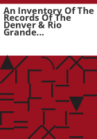 An_inventory_of_the_records_of_the_Denver___Rio_Grande_Railroad