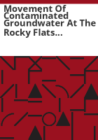 Movement_of_contaminated_groundwater_at_the_Rocky_Flats_environmental_technology_site