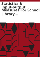 Statistics___input-output_measures_for_school_library_media_centers_in_Colorado