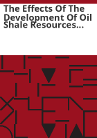 The_effects_of_the_development_of_oil_shale_resources_upon_local_health_services_in_Garfield_and_Mesa_Counties