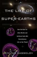 The_Life_of_Super-Earths___How_the_Hunt_for_Alien_Worlds_and_Artificial_Cells_Will_Revolutionize_Life_on_Our_Planet