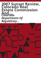 2007_sunset_review__Colorado_Real_Estate_Commission_and_the_Division_of_Real_Estate__including_the_function_of_making_available_errors_and_omissions__insurance_to_licensees_and_the_service_of_process_requirements