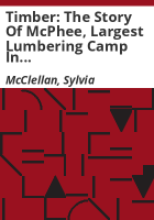 Timber__The_Story_of_McPhee__largest_lumbering_camp_in_Colorado
