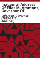 Inaugural_address_of_Elias_M__Ammons__Governor_of_Colorado__before_the_nineteenth_General_Assembly__Tuesday__January_14__1913