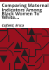 Comparing_maternal_indicators_among_Black_women_to_white_and_Hispanic_women_in_Colorado