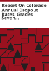 Report_on_Colorado_annual_dropout_rates__grades_seven_through_twelve